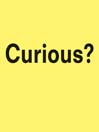 Curious?